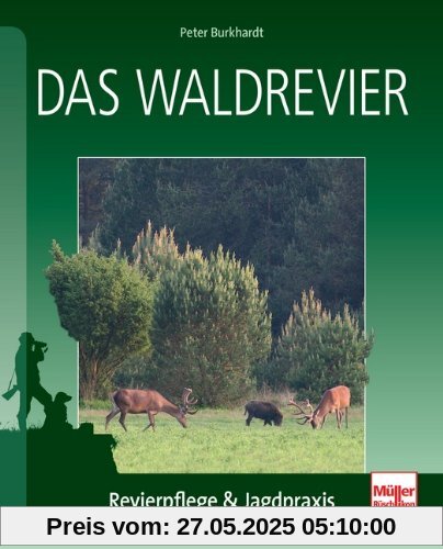 Das Waldrevier: Revierpflege & Jagdpraxis