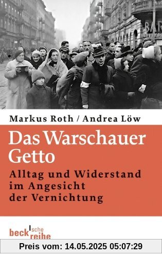 Das Warschauer Getto: Alltag und Widerstand im Angesicht der Vernichtung Das Warschauer Getto: Alltag und Widerstand im Angesicht der Vernichtung