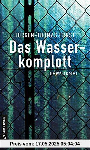 Das Wasserkomplott: Umweltkrimi (Kriminalromane im GMEINER-Verlag)