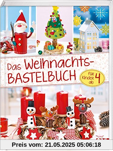 Das Weihnachts- Bastelbuch: für Kinder ab 4