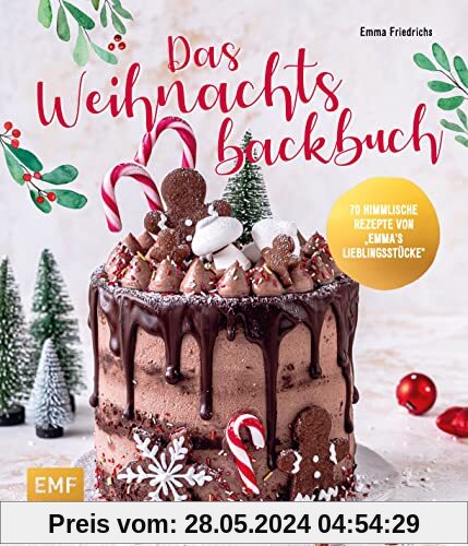 Das Weihnachtsbackbuch: 70 himmlische Rezepte von Emmas Lieblingsstücke: Plätzchen, Torten, Cakesicles & mehr