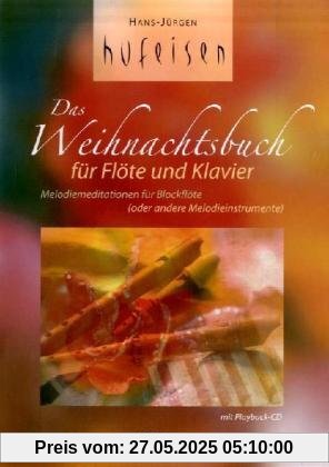Das Weihnachtsbuch für Flöte und Klavier: Melodiemeditationen für Blockflöte (oder andere Melodieinstrumente)