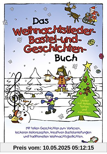 Das Weihnachtslieder-Bastel-und-Geschichten-Buch mit Keksrezepten und Weihnachtsgedichten