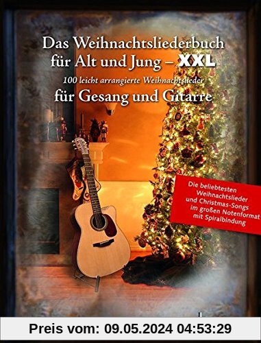 Das Weihnachtsliederbuch für Alt und Jung - XXL: Die 100 beliebtesten Weihnachtslieder, leicht arrangiert für Gesang und Gitarre - im großen ... Gesang und Gitarre. Liederbuch.