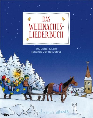 Das Weihnachtsliederbuch: 100 Lieder für die schönste Zeit des Jahres