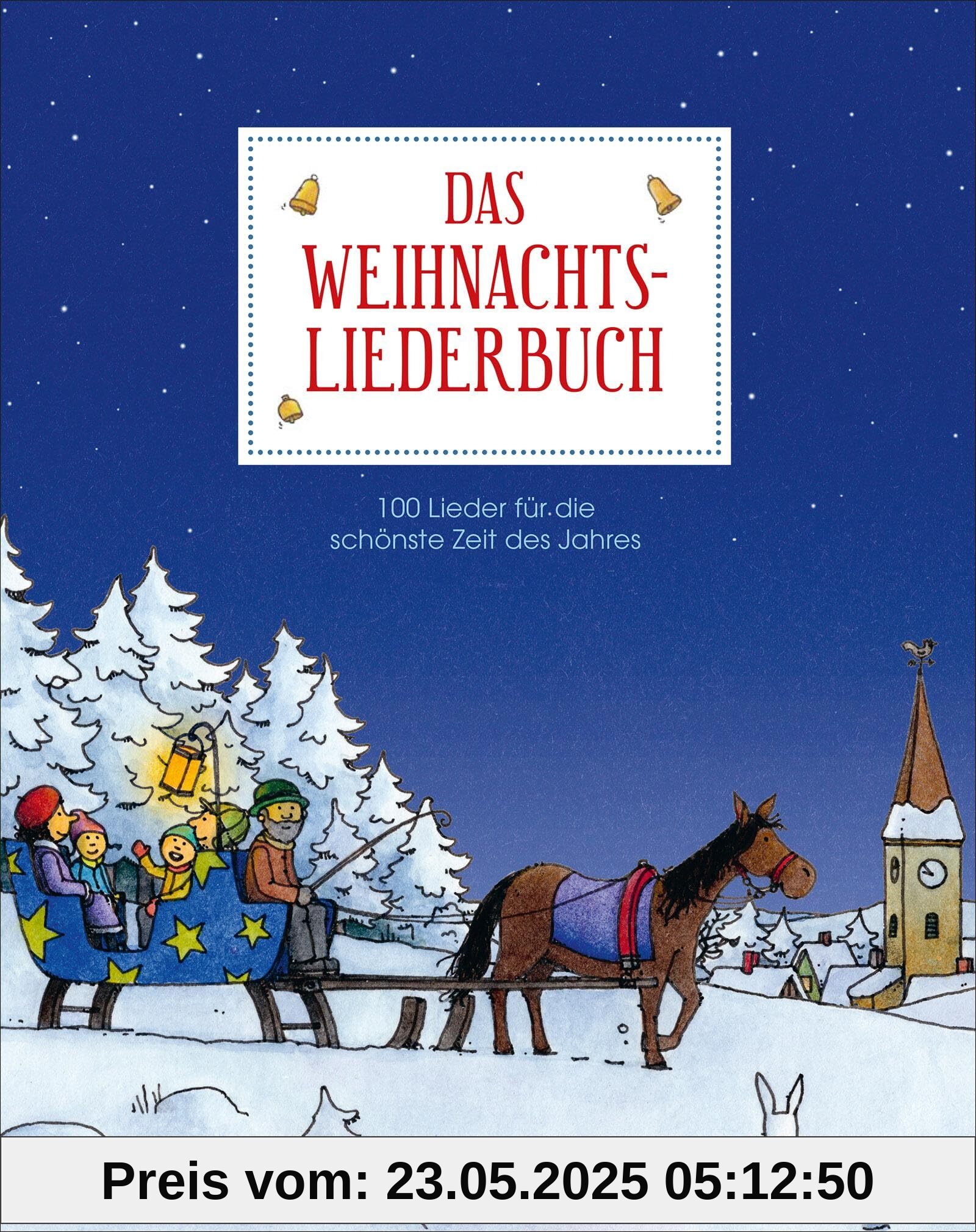 Das Weihnachtsliederbuch: 100 Lieder für die schönste Zeit des Jahres Das Weihnachtsliederbuch: 100 Lieder für die schönste Zeit des Jahres