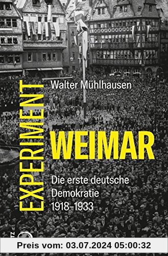 Das Weimar-Experiment: Die erste deutsche Demokratie. 1918–1933