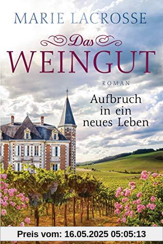 Das Weingut. Aufbruch in ein neues Leben: Das Weingut 2 - Roman