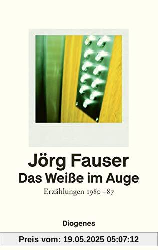 Das Weiße im Auge: Erzählungen 1980-87