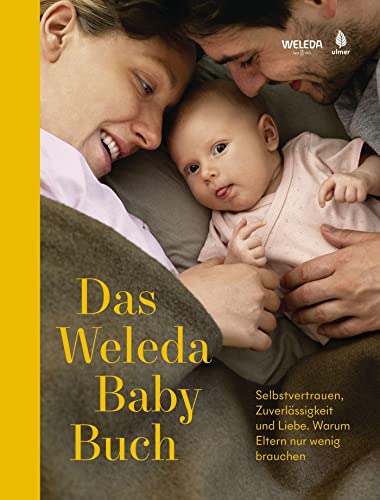 Das Weleda Babybuch: Positive Geburt, Wochenbett, intuitives Stillen & gesunder Babyschlaf