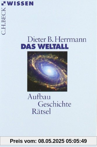 Das Weltall: Aufbau, Geschichte, Rätsel