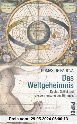 Das Weltgeheimnis: Kepler, Galilei und die Vermessung des Himmels
