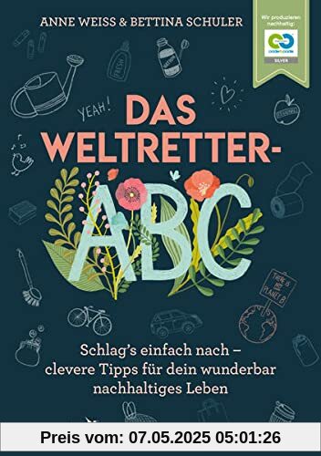 Das Weltretter-ABC: Schlag’s einfach nach – clevere Tipps für dein wunderbar nachhaltiges Leben