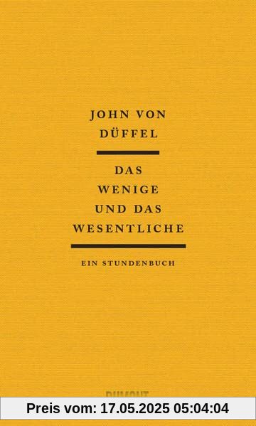 Das Wenige und das Wesentliche: Ein Stundenbuch