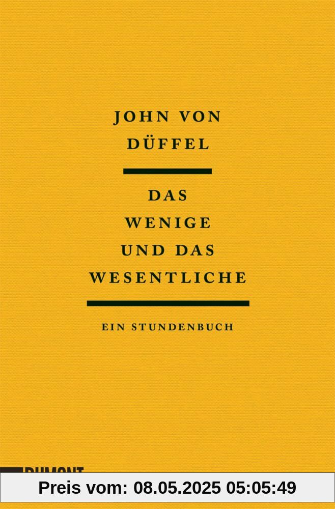 Das Wenige und das Wesentliche: Ein Stundenbuch