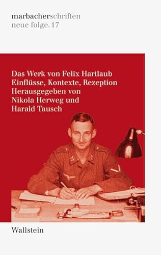 Das Werk von Felix Hartlaub: Einflüsse, Kontexte, Rezeption (DLAschriften/DLAwritings (ehemals: marbacher schriften. neue folgen)) von Wallstein