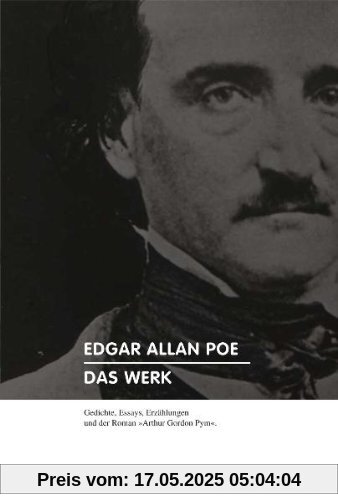 Das Werk.: Gedichte, Essays, Erzählungen und der Roman Arthur Gordon Pym. Das Werk.: Gedichte, Essays, Erzählungen und der Roman Arthur Gordon Pym.