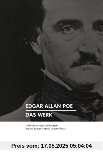 Das Werk.: Gedichte, Essays, Erzählungen und der Roman Arthur Gordon Pym.