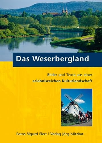 Das Weserbergland: Bilder und Texte aus einer erlebnisreichen Kulturlandschaft