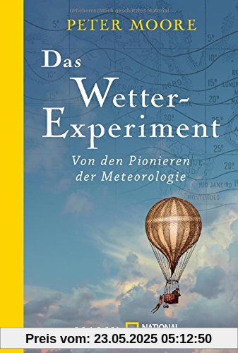 Das Wetter-Experiment: Von den Pionieren der Meteorologie