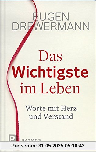 Das Wichtigste im Leben. Worte für Herz und Verstand Das Wichtigste im Leben. Worte für Herz und Verstand