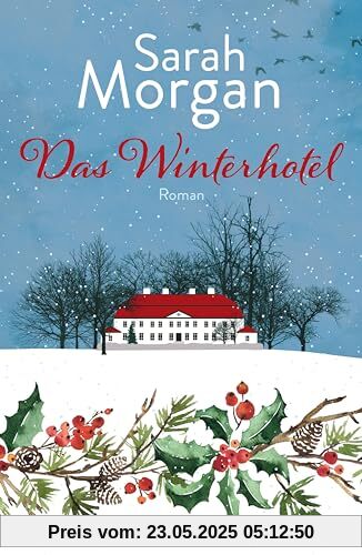 Das Winterhotel: Roman | Das perfekte Buch, um die Weihnachtszeit einzuläuten: Sarah Morgans Roman sprüht vor menschlicher Wärme, Verbundenheit und Neubeginnszauber Das Winterhotel: Roman | Das perfekte Buch, um die Weihnachtszeit einzuläuten: Sarah Morgans Roman sprüht vor menschlicher Wärme, Verbundenheit und Neubeginnszauber