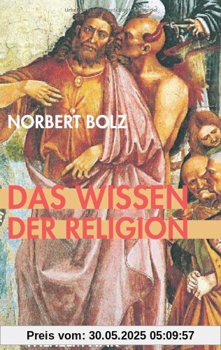 Das Wissen der Religion: Betrachtungen eines religiös Unmusikalischen