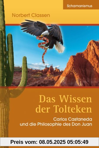 Das Wissen der Tolteken Das Wissen der Tolteken