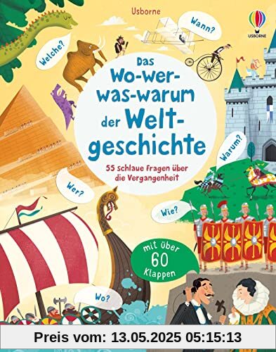 Das Wo-wer-was-warum der Weltgeschichte: 55 schlaue Fragen über die Vergangenheit – ab 4 Jahren (Schlaue Fragen und Antworten)