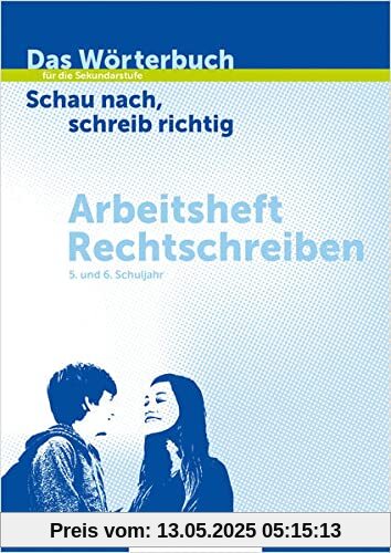Das Wörterbuch für die Sekundarstufe – Arbeitsheft Rechtschreiben: Schau nach, schreib richtig Das Wörterbuch für die Sekundarstufe – Arbeitsheft Rechtschreiben: Schau nach, schreib richtig