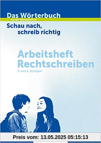 Das Wörterbuch für die Sekundarstufe – Arbeitsheft Rechtschreiben: Schau nach, schreib richtig