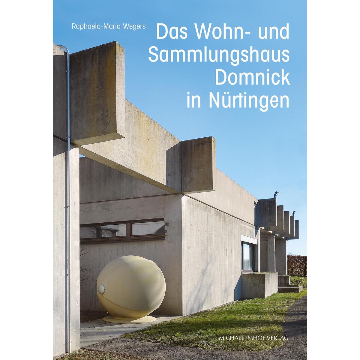 Das Wohn- und Sammlungshaus Domnick in Nürtingen Das Wohn- und Sammlungshaus Domnick in Nürtingen von Imhof Verlag