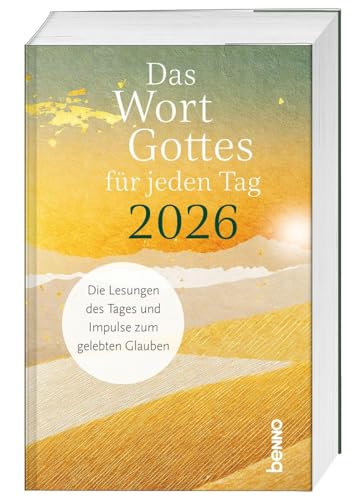 Das Wort Gottes für jeden Tag 2026: Die Lesungen des Tages und Impulse zum gelebten Glauben Das Wort Gottes für jeden Tag 2026: Die Lesungen des Tages und Impulse zum gelebten Glauben von St. Benno