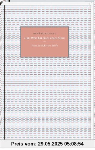 Das Wort hat einen neuen Sinn: Prosa, Lyrik, Essays, Briefe