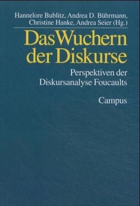 Das Wuchern der Diskurse: Perspektiven der Diskursanalyse Foucaults Das Wuchern der Diskurse: Perspektiven der Diskursanalyse Foucaults von Campus Verlag