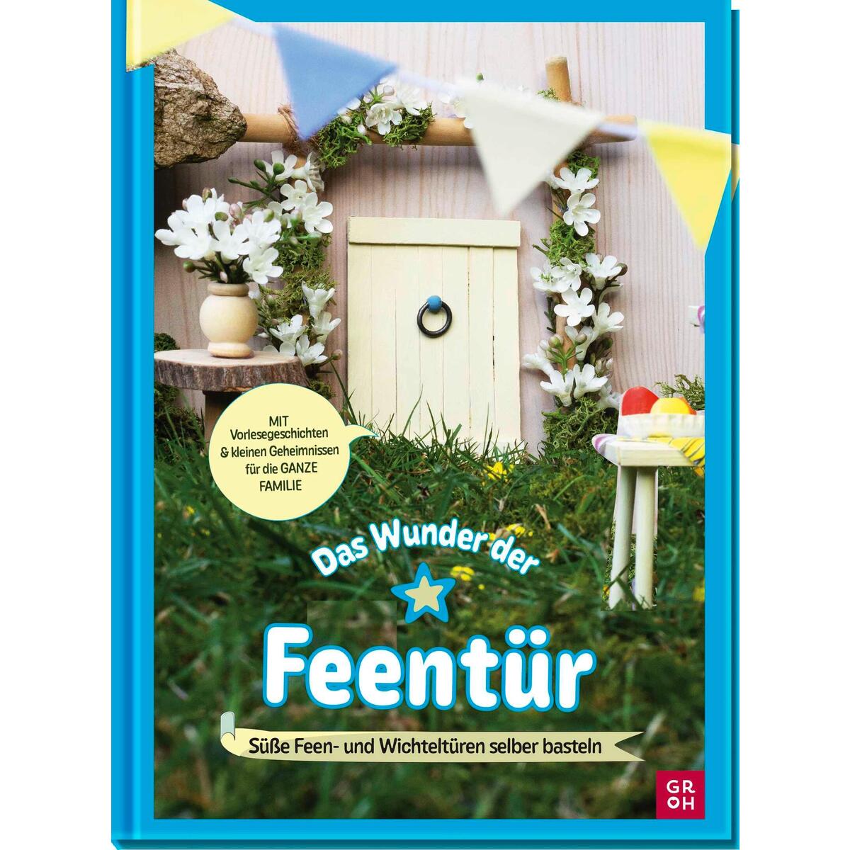 Das Wunder der Feentür Das Wunder der Feentür von Groh Verlag