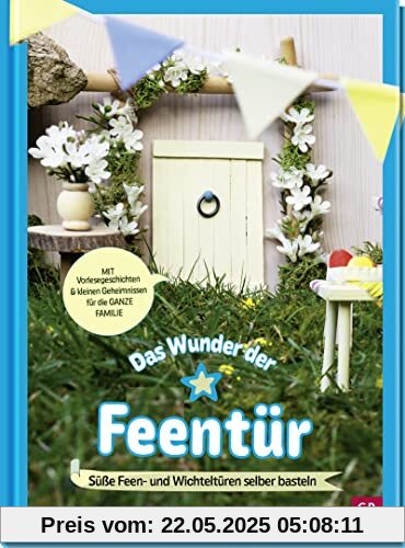 Das Wunder der Feentür: Süße Feen- und Wichteltüren selber basteln | Mit Vorlesegeschichten & kleinen Geheimnissen für die ganze Familie