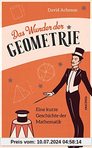Das Wunder der Geometrie. Eine kurze Geschichte der Mathematik: Klug und unterhaltsam!