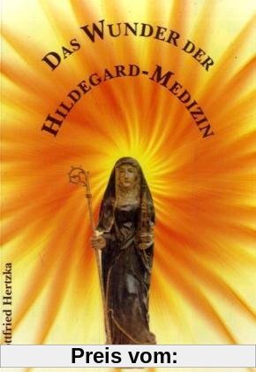 Das Wunder der Hildegard Medizin