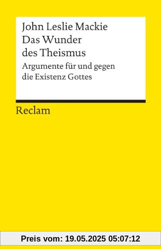 Das Wunder des Theismus: Argumente für und gegen die Existenz Gottes Das Wunder des Theismus: Argumente für und gegen die Existenz Gottes