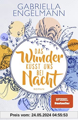 Das Wunder küsst uns bei Nacht: Roman | Charmant-idyllische Kleinstadt-Buchreihe um Familiengeheimnisse, Freundschaft und Liebe (Zauberhaftes Lütteby, Band 3)