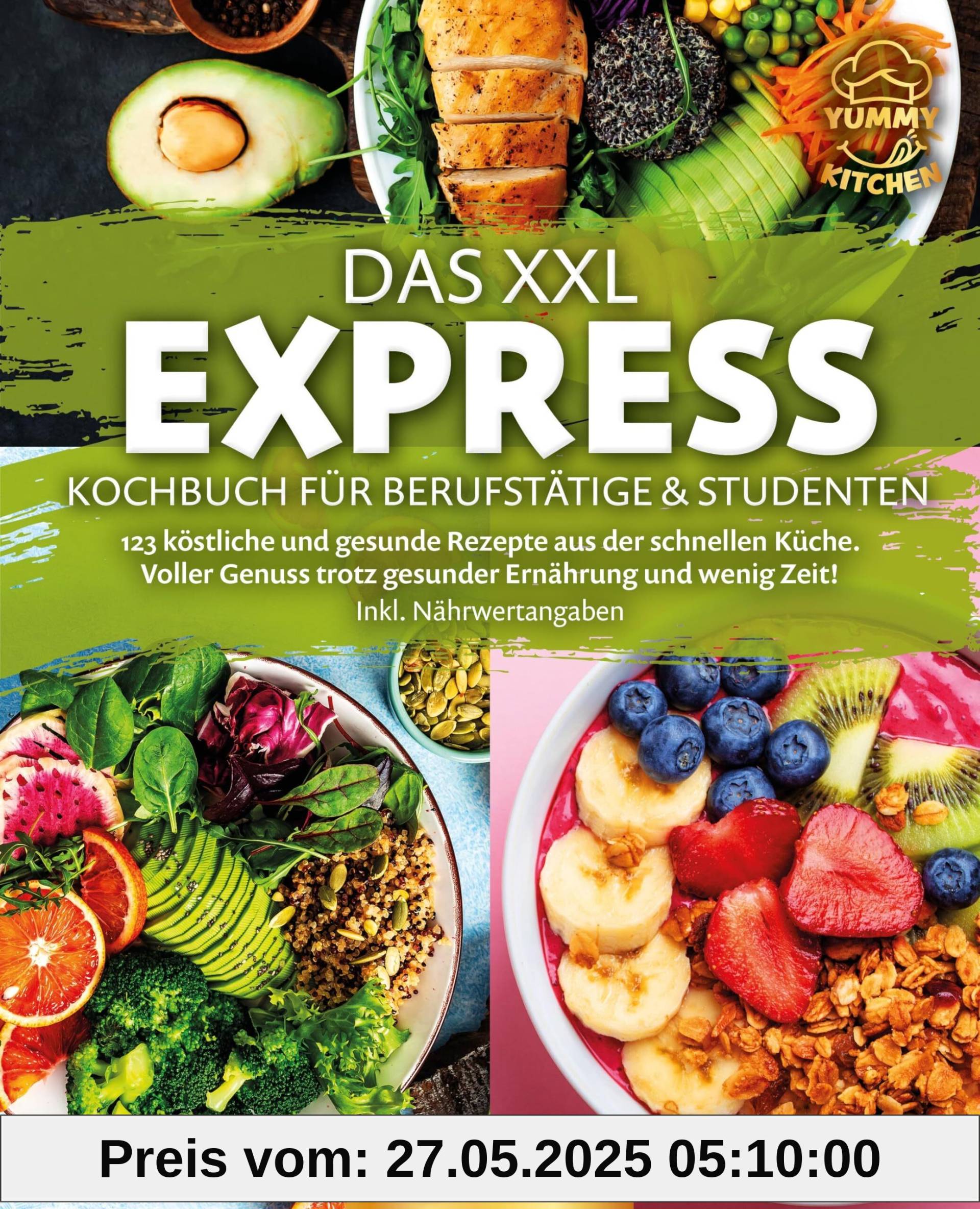 Das XXL Express Kochbuch für Berufstätige & Studenten: 123 köstliche und gesunde Rezepte aus der schnellen Küche. Voller Genuss trotz gesunder Ernährung und wenig Zeit! Inkl. Nährwertangaben Das XXL Express Kochbuch für Berufstätige & Studenten: 123 köstliche und gesunde Rezepte aus der schnellen Küche. Voller Genuss trotz gesunder Ernährung und wenig Zeit! Inkl. Nährwertangaben
