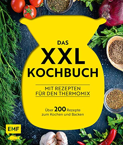 Das XXL-Kochbuch mit Rezepten für den Thermomix – Über 200 Rezepte zum Kochen und Backen