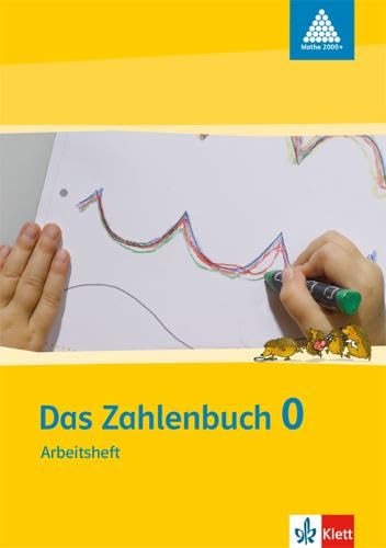 Das Zahlenbuch 0: Arbeitsheft (Anfangsunterricht) Klasse 1 (Programm Mathe 2000+)