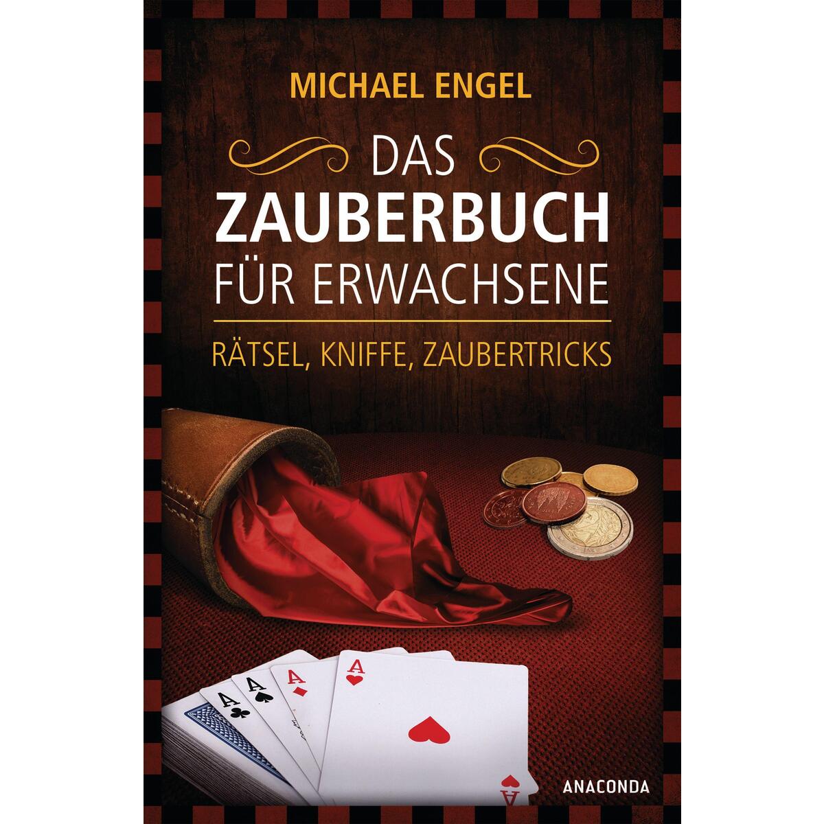 Das Zauberbuch für Erwachsene - Rätsel, Kniffe, Zaubertricks Das Zauberbuch für Erwachsene - Rätsel, Kniffe, Zaubertricks von Anaconda Verlag