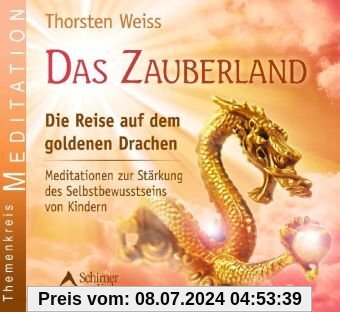 Das Zauberland - Die Reise auf dem goldenen Drachen - Meditationen zur Stärkung des Selbstbewusstseins von Kindern