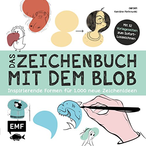 Das Zeichenbuch mit dem Blob – Mit 32 Vorlageseiten zum Sofort-Loszeichnen: Inspirierende Formen für 1.000 neue Zeichenideen
