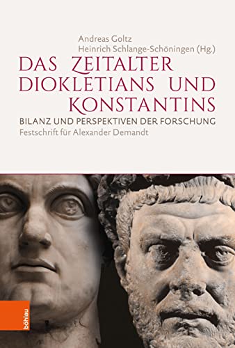 Das Zeitalter Diokletians und Konstantins: Bilanz und Perspektiven der Forschung. Festschrift für Alexander Demandt von Brill | V&R