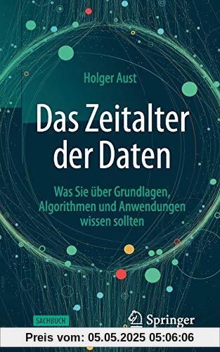 Das Zeitalter der Daten: Was Sie über Grundlagen, Algorithmen und Anwendungen wissen sollten Das Zeitalter der Daten: Was Sie über Grundlagen, Algorithmen und Anwendungen wissen sollten