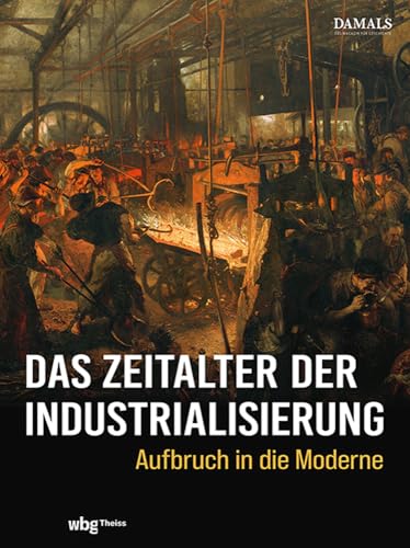 Das Zeitalter der Industrialisierung: Aufbruch in die Moderne